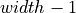 width-1