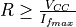 R \geq \frac{V_{CC}}{I_{f_{max}}}